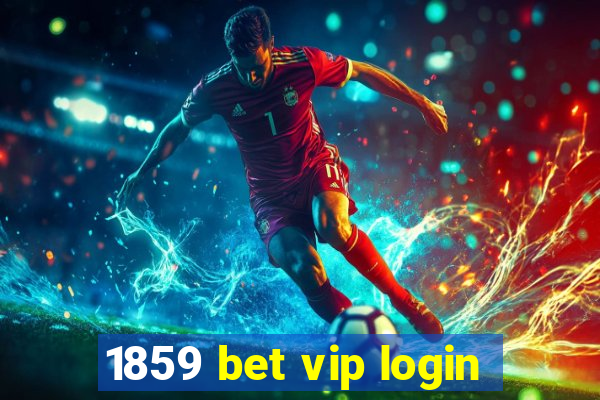 1859 bet vip login